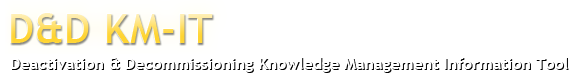 Deactivation & Decommissioning Knowledge Management Information Tool (D&D KM-IT)